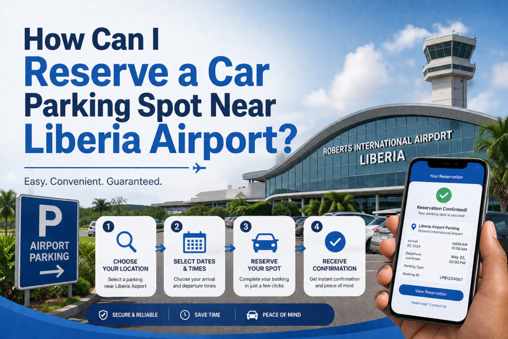 How can I Reserve a Car Parking Spot near Liberia Airport